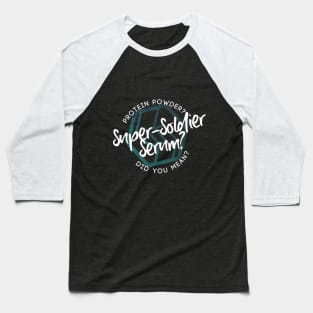 Protein Powder? Did you mean Super-Soldier Serum? Baseball T-Shirt